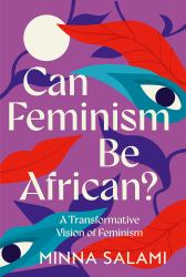 Can Feminism Be African? : A Most Paradoxical Question
