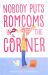 Nobody Puts Romcoms in the Corner Nobody Puts Romcoms in the Corner