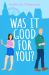 Was It Good for You? (the Kathryn Freeman Romcom Collection, Book 8) Was It Good for You? (the Kathryn Freeman Romcom Collection, Book 8)