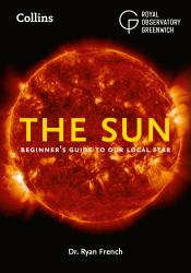 The Sun : Beginner's Guide To Our Local Star