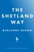 The Shetland Way : Community and Climate Crisis on My Father's Islands The Shetland Way : Community and Climate Crisis on My Father's Islands