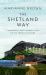 The Shetland Way : Community and Climate Crisis on My Father's Islands The Shetland Way : Community and Climate Crisis on My Father's Islands