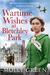 Wartime Wishes at Bletchley Park (the Bletchley Park Girls, Book 3)