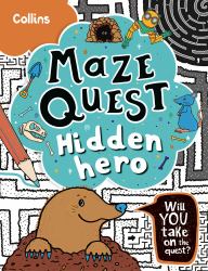 Hidden Hero: Solve 50 Mazes in This Adventure Story for Kids Aged 7+ (Maze Quest)