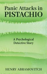 Panic Attacks in Pistachio : A Psychological Detective Story