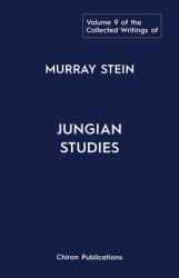 The Collected Writings of Murray Stein : Volume 9: Jungian Studies
