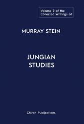 The Collected Writings of Murray Stein : Volume 9: Jungian Studies