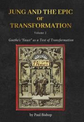 Jung and the Epic of Transformation - Volume 2 : Goethe's Faust As a Text of Transformation