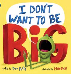 I Don't Want to Be Big