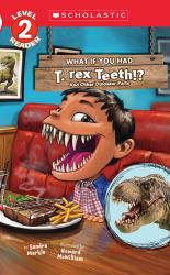 What If You Had T. Rex Teeth? : And Other Dinosaur Parts