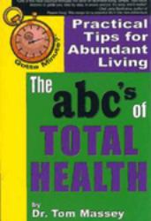 Gotta Minute? the Abc's of Total Health : Practical Tips for Abundant Living