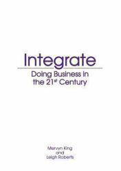 Integrate : Doing Business in the 21st Century