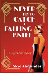 Never Try to Catch a Falling Knife : A Lizzie Crane Mystery