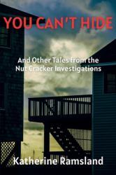 You Can't Hide : And Other Tales from the Nut Cracker Investigations