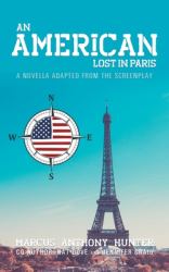 An American Lost in Paris : A Novella Adapted from the Screenplay