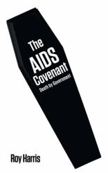 The AIDS Covenant : Death by Government