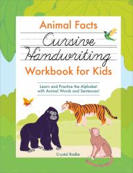 Animal Facts Cursive Handwriting Workbook for Kids : Learn and Practice the Alphabet with Animal Words and Sentences!