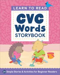 Learn to Read: CVC Words Storybook : 20 Simple Stories and Activities for Beginner Readers