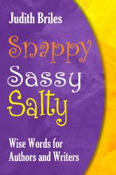 Snappy Sassy Salty : Wise Words for Authors and Writers