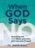 When God Says NO : Revealing the Yes When Adversity and Pain Are Present