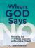 When God Says No : Revealing the Yes When Adversity and Loss Are Present
