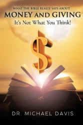 What the Bible Really Says about Money and Giving : It's Not What You Think!