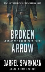 Broken Arrow : An Apocalyptic Thriller