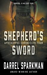 Shepherd's Sword : An Apocalyptic Thriller