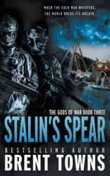 Stalin's Spear : An Action-Adventure Series