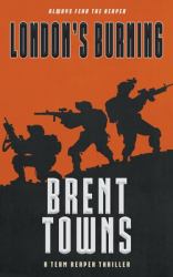London's Burning : A Team Reaper Thriller