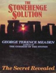 The Stonehenge Solution : Sacred Marriage and the Goddess