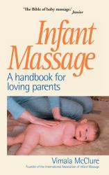 Infant Massage : A Handbook for Loving Parents