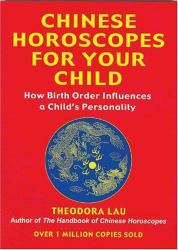 Chinese Horoscopes for Your Child : How Birth Order Influences a Child's Personality