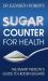 Sugar Counter for Health : The Smart Person's Guide to Hidden Sugars