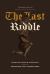 The Last Riddle : Advice on Living and Dying Well from the Imprisoned Saint Thomas More