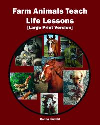 Farm Animals Teach Life Lessons : [Large Print Version]