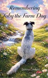 Toby the Farm Dog : Remembering a Friend