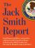 The Jack Smith Report : Final Report on Efforts to Interfere with the Lawful Transfer of Power Following the 2020 Presidential Election by Donald Trump and Others
