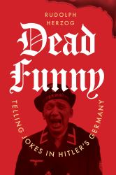 Dead Funny : Telling Jokes in Hitler's Germany