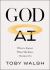 God AI : What to Expect When Machines Outsmart Us