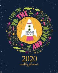 2020 Weekly Planner : Calendar Schedule Organizer Appointment Journal Notebook and Action Day with Inspirational Quotes I Love You to the Moon and Back. Hand Drawn Poster with a Romantic Quote