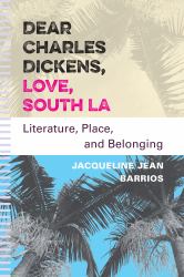 Dear Charles Dickens, Love, South La : Literature, Place, and Belonging