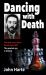 Dancing with Death : The Greatest Secret Agent in History - the Model for James Bond 007