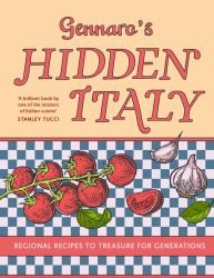 Gennaro's Hidden Italy : Regional Recipes to Treasure for Generations