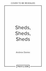 Sheds, Sheds, Sheds : Collected Tales from up the Garden Path