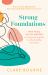 Strong Foundations : Why Pelvic Health Matters - an Empowering Guide to Understanding Your Body Strong Foundations : Why Pelvic Health Matters - an Empowering Guide to Understanding Your Body