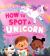 How to Spot a Unicorn