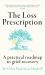 The Loss Prescription : A Practical Roadmap to Grief Recovery