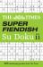The Times Su Doku - The Times Super Fiendish Su Doku : 200 Challenging Puzzles