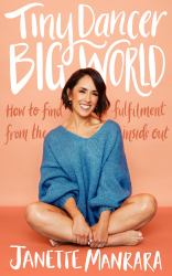 Tiny Dancer, Big World : How to Find Fulfilment from the Inside Out